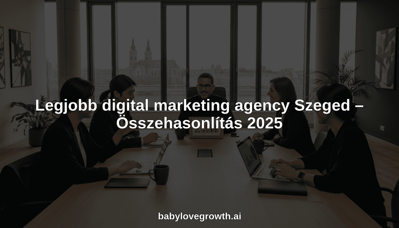 Legjobb digital marketing agency Szeged – Összehasonlítás 2025