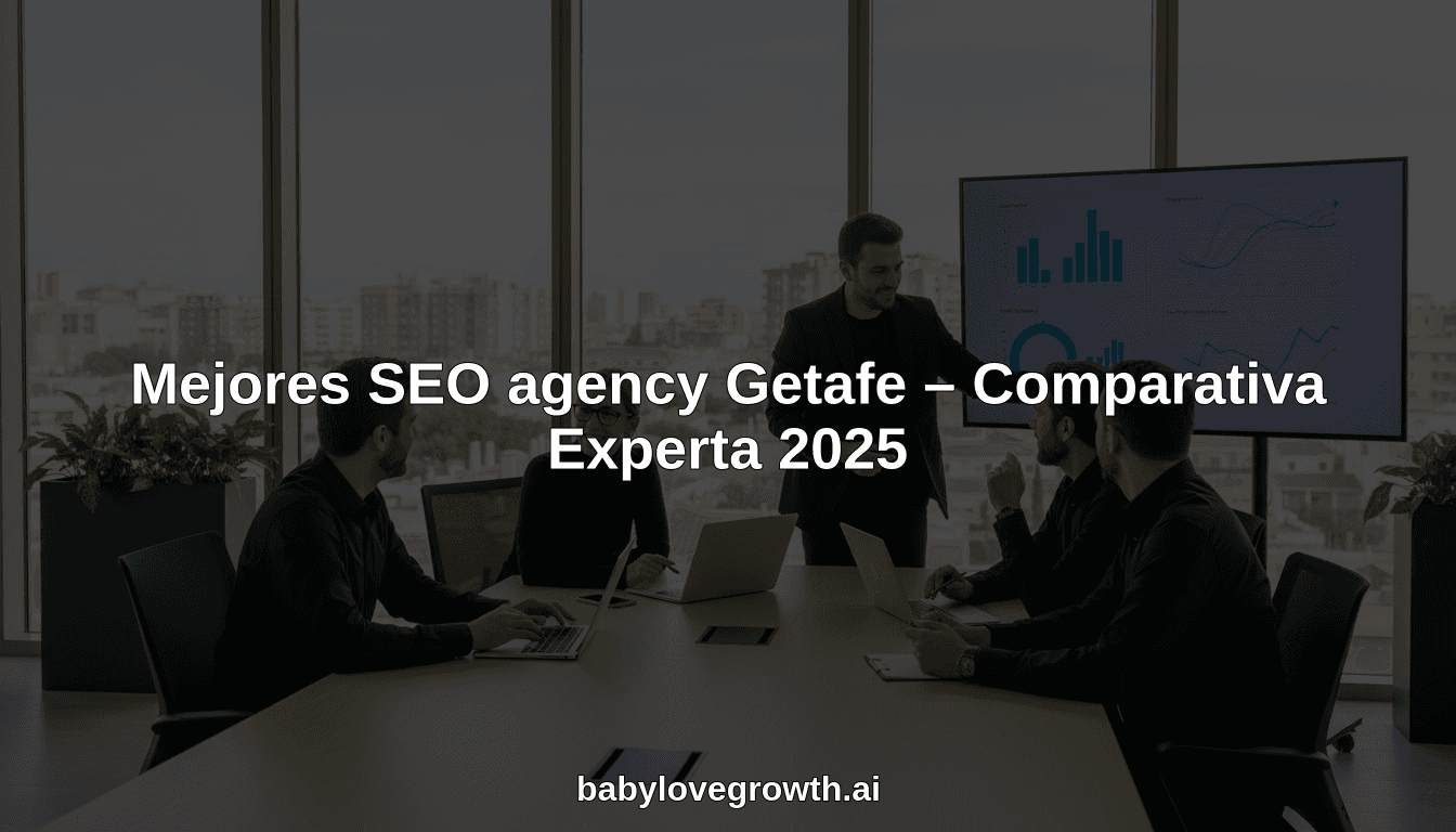 Mejores SEO agency Getafe – Comparativa Experta 2025