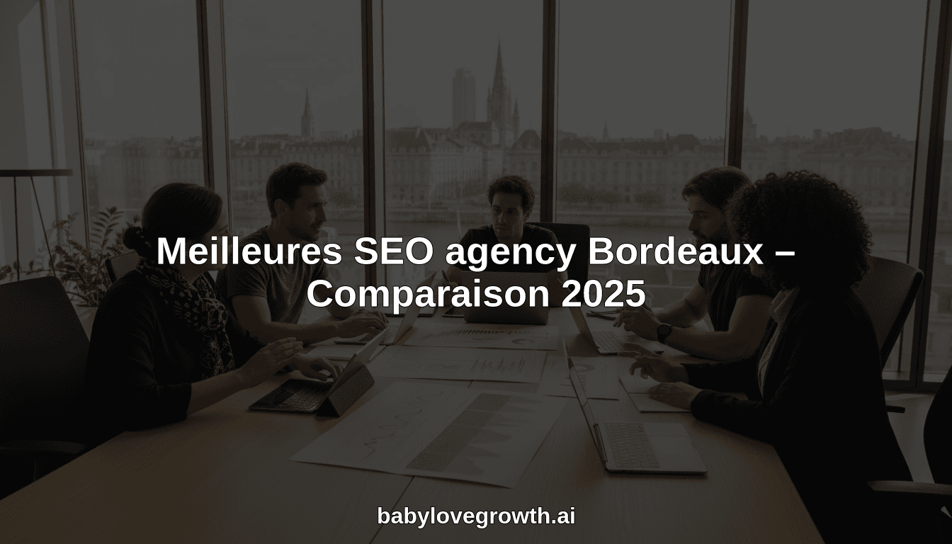 Meilleures SEO agency Bordeaux – Comparaison 2025