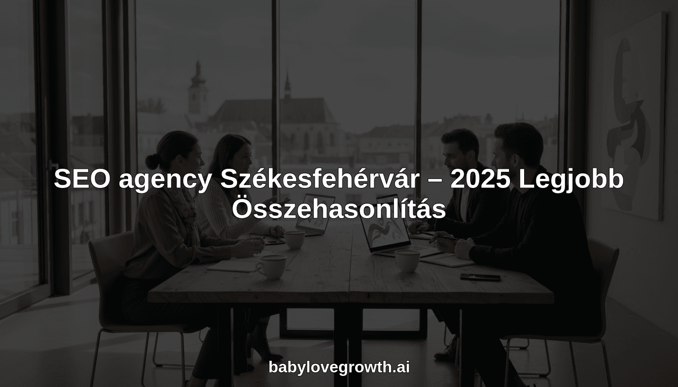 SEO agency Székesfehérvár – 2025 Legjobb Összehasonlítás