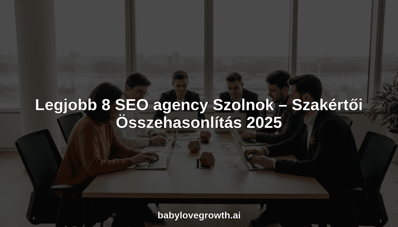 Legjobb 8 SEO agency Szolnok – Szakértői Összehasonlítás 2025