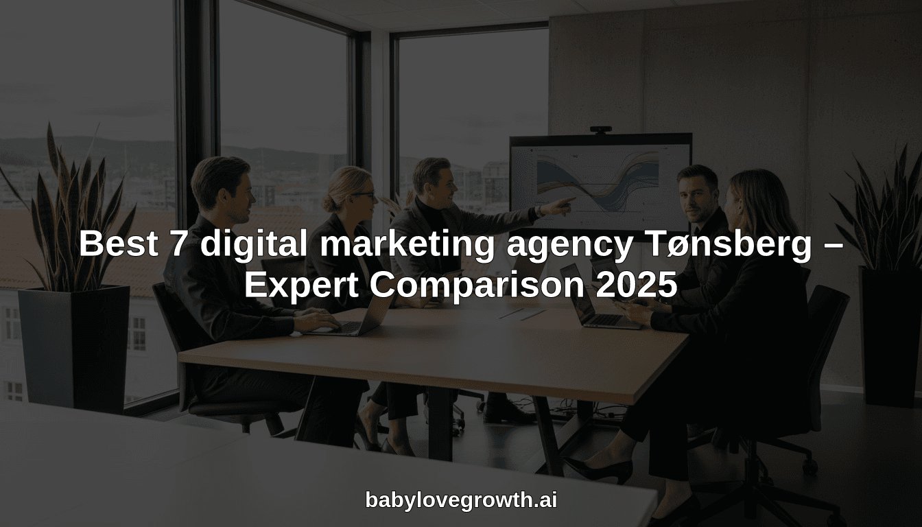 Best 7 digital marketing agency Tønsberg – Expert Comparison 2025