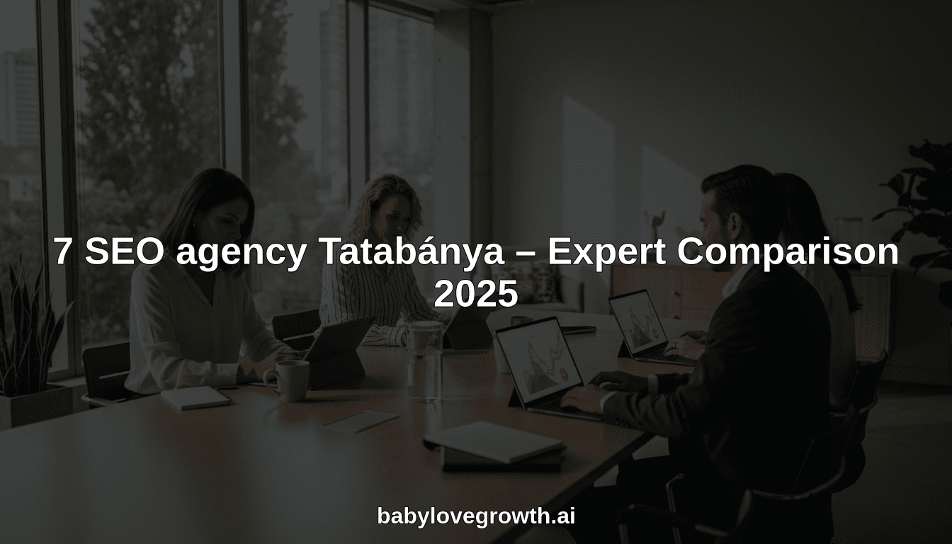 7 SEO agency Tatabánya – Expert Comparison 2025