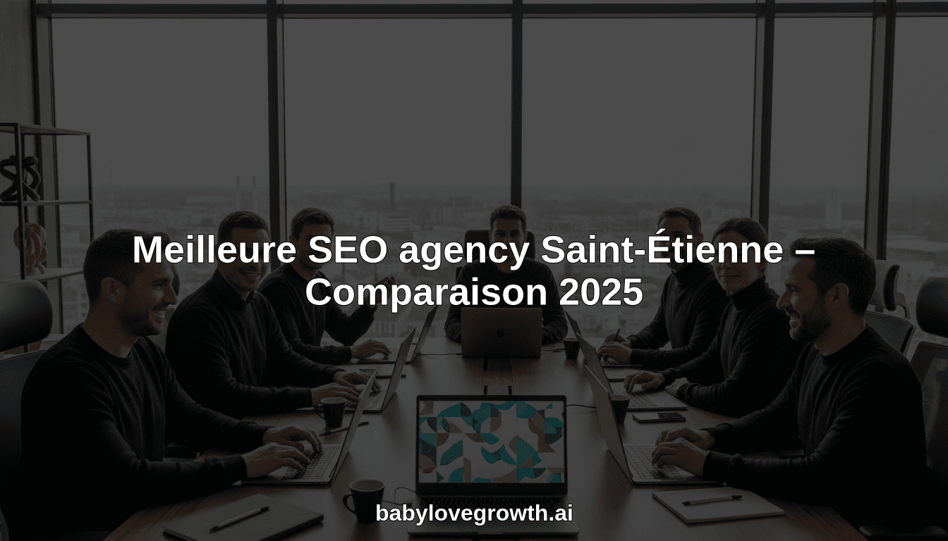 Meilleure SEO agency Saint-Étienne – Comparaison 2025